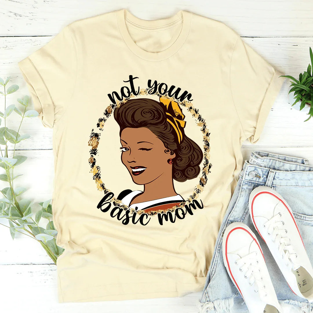 Not Your Basic Mom Tee