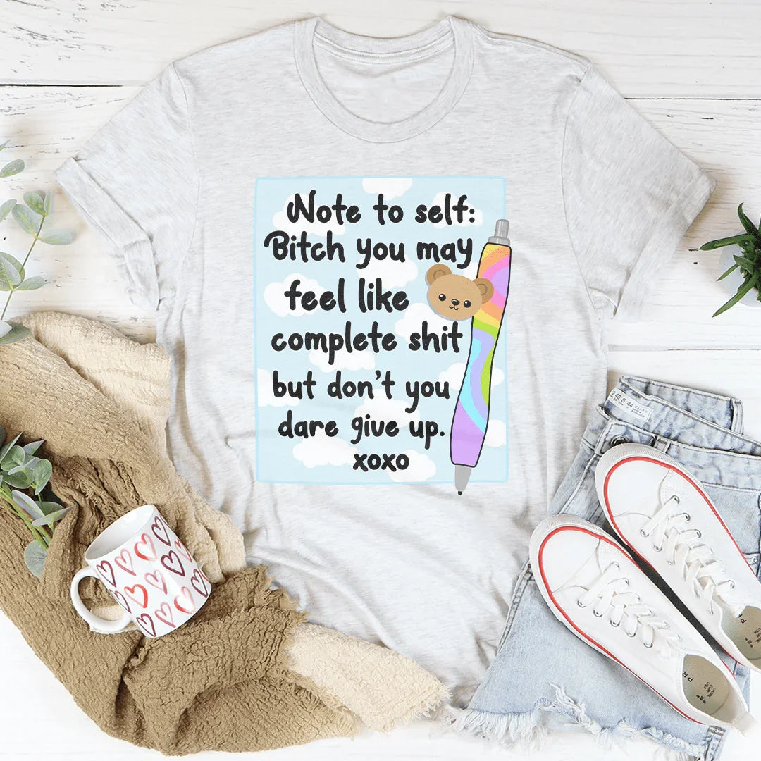 Note To Self B-tch You May Feel Like Complete S-it Tee