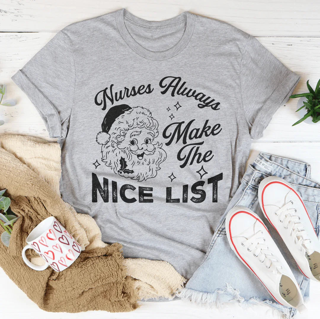 Nurses Always Make The Nice List Tee