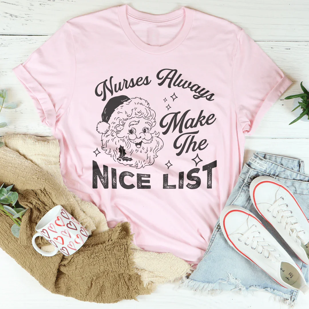Nurses Always Make The Nice List Tee