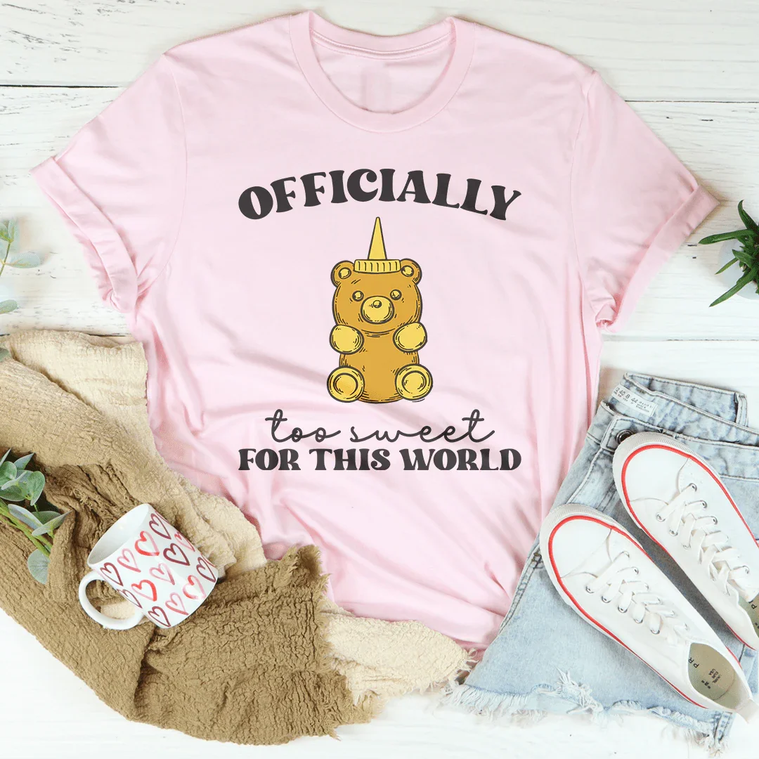 Officially To Sweet For This World Tee