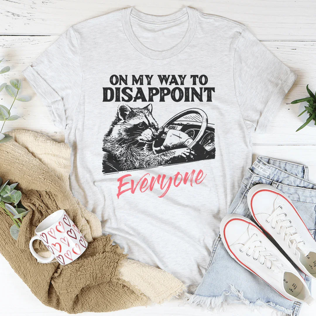 On My Way To Disappoint Everyone Tee