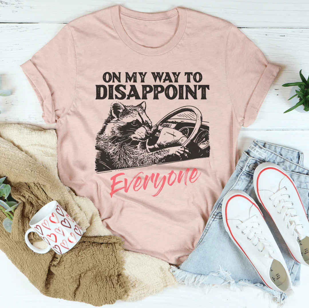 On My Way To Disappoint Everyone Tee