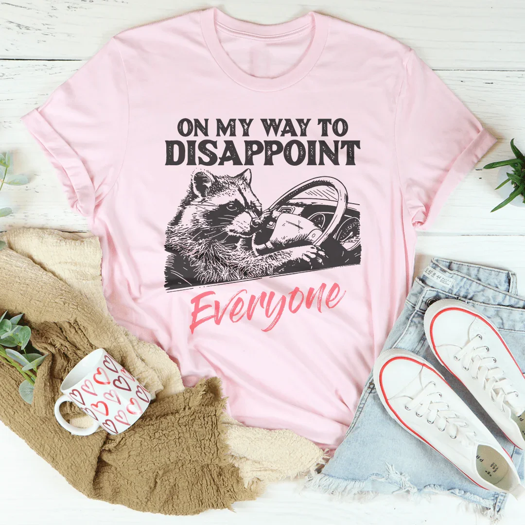 On My Way To Disappoint Everyone Tee