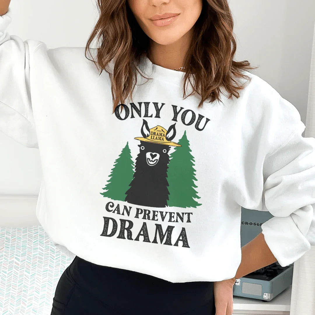 Only You Can Prevent Drama Sweatshirt