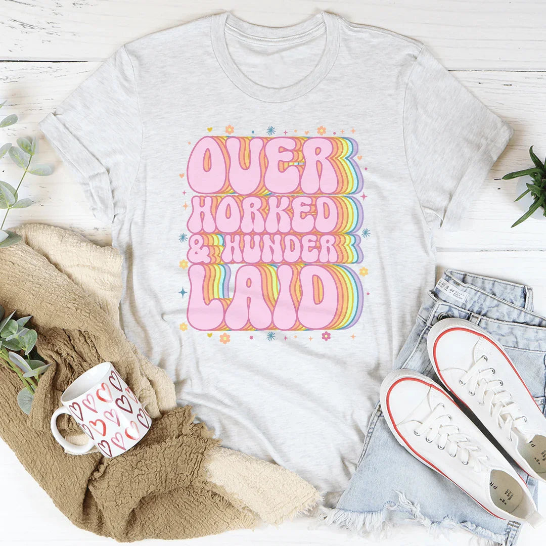 Over Worked &amp; Under Laid Tee