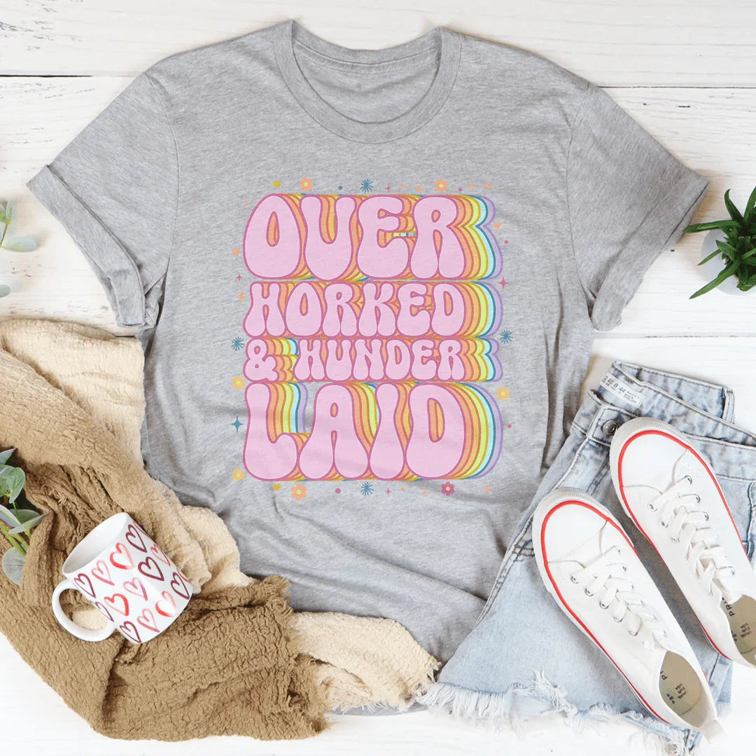 Over Worked &amp; Under Laid Tee
