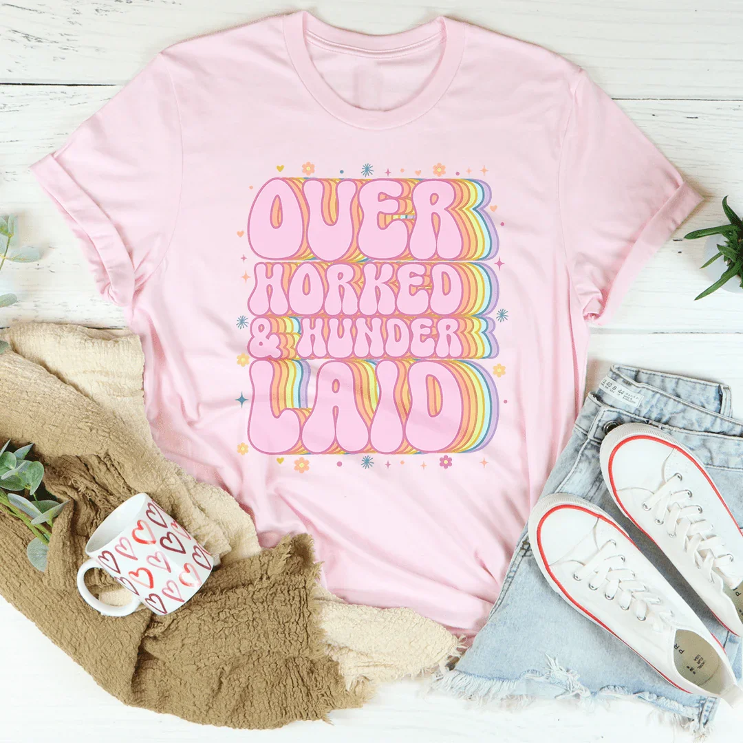 Over Worked &amp; Under Laid Tee