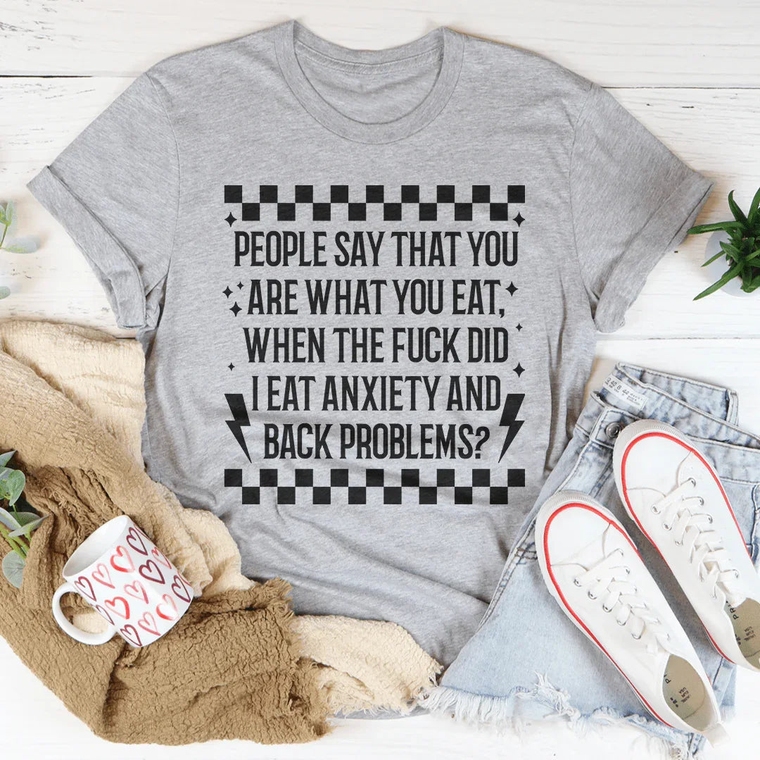 People Say That You Are What You Eat Tee