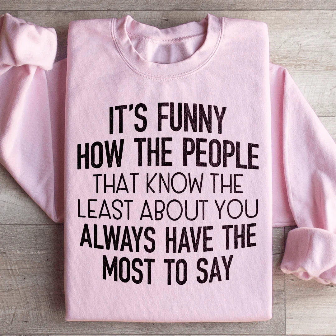 People That Know The Least About You Sweatshirt