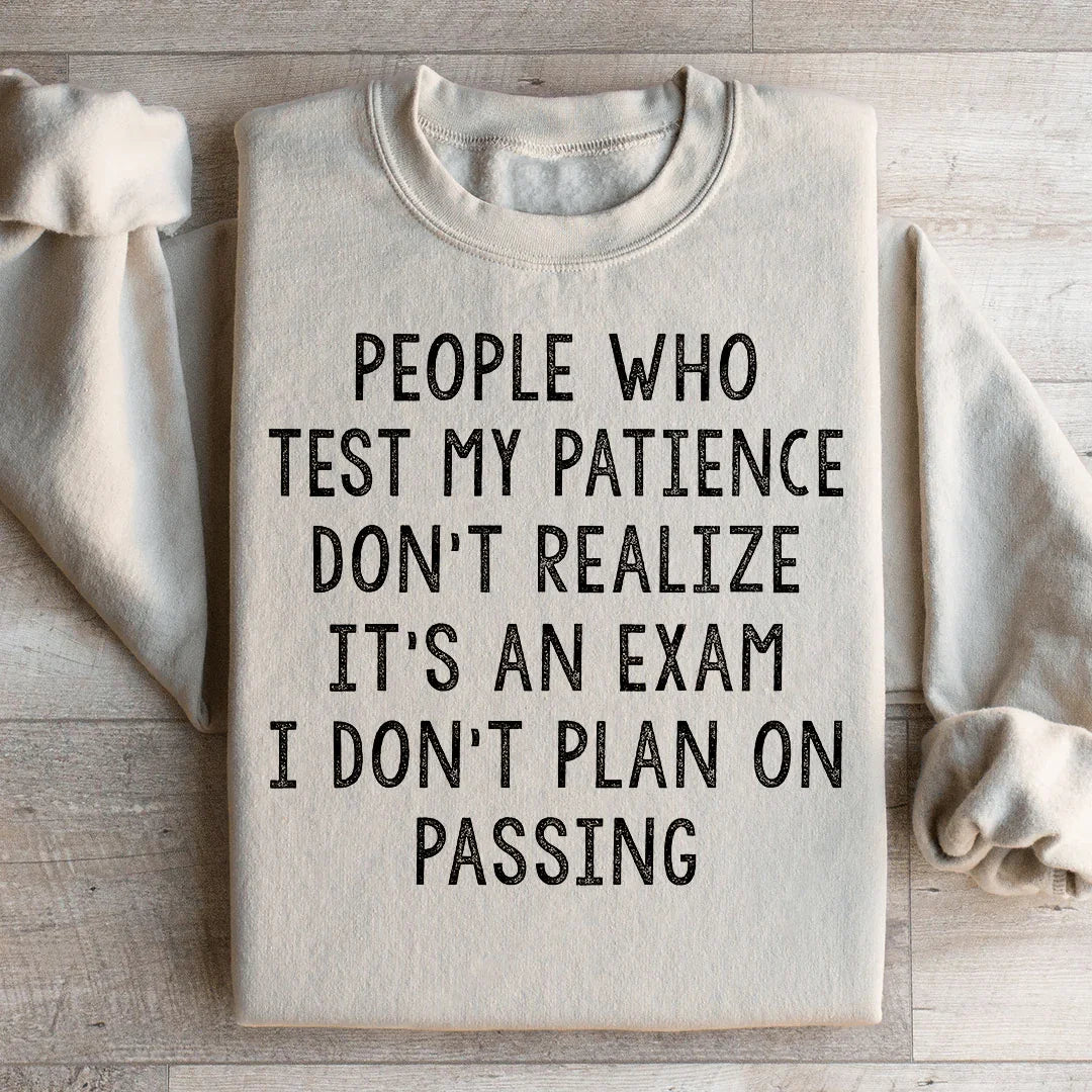 Sarcastic Work Humor Graphic Sweatshirt – \"People Who Test My Patience Don&