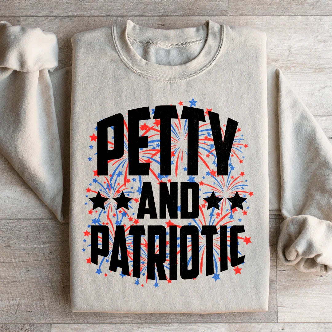 Petty And Patriotic Sweatshirt