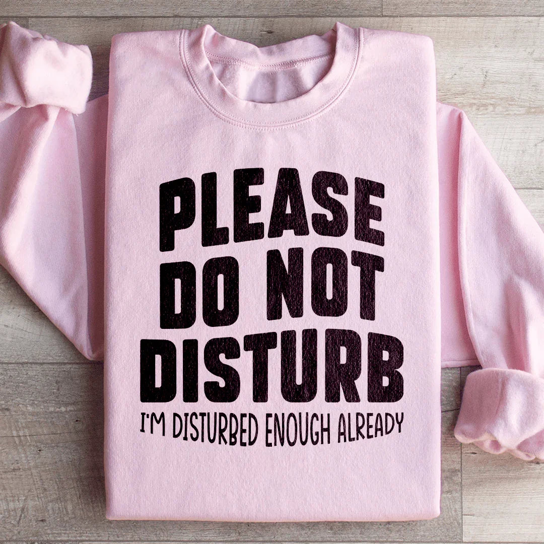 Please Do Not Disturb Sweatshirt