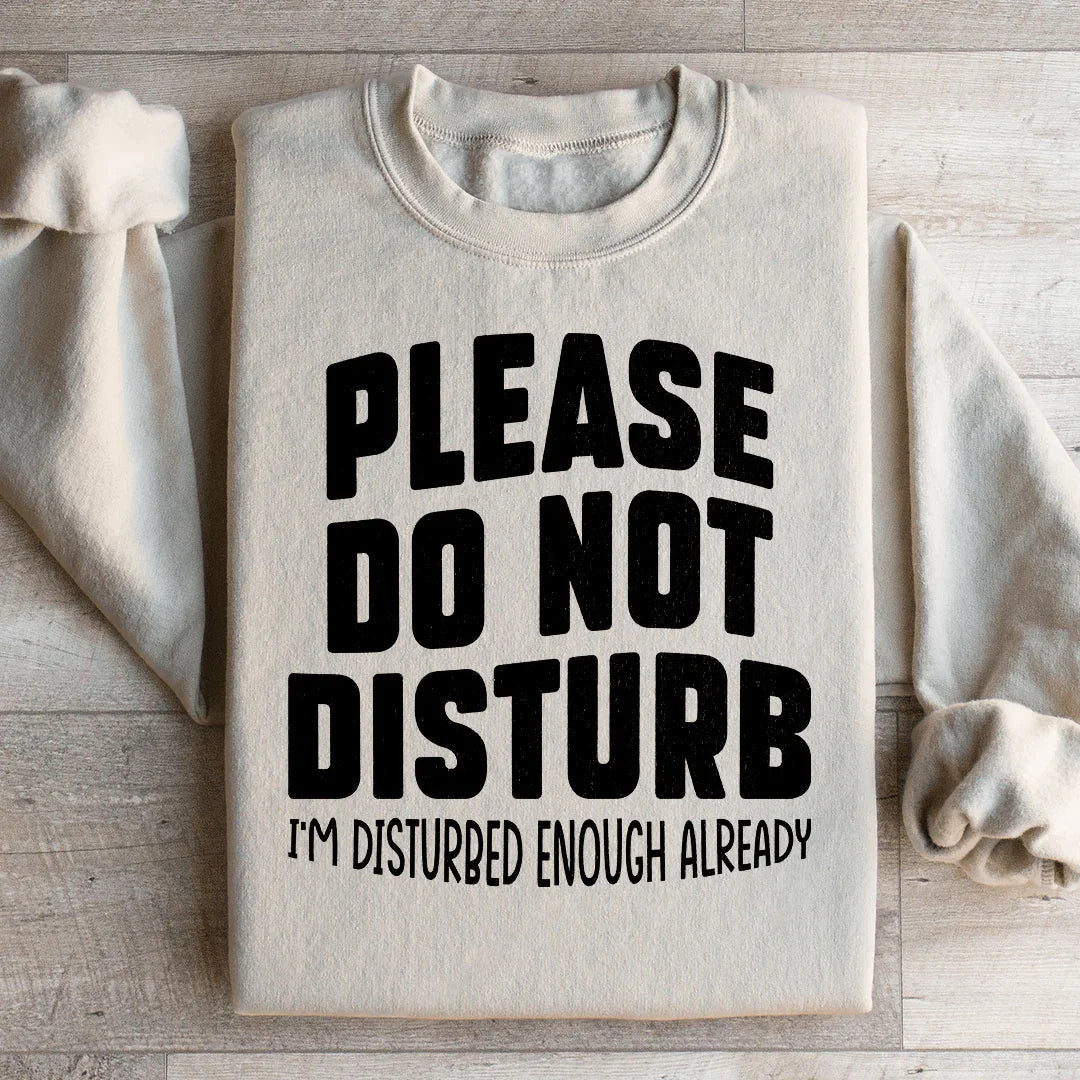 Please Do Not Disturb Sweatshirt