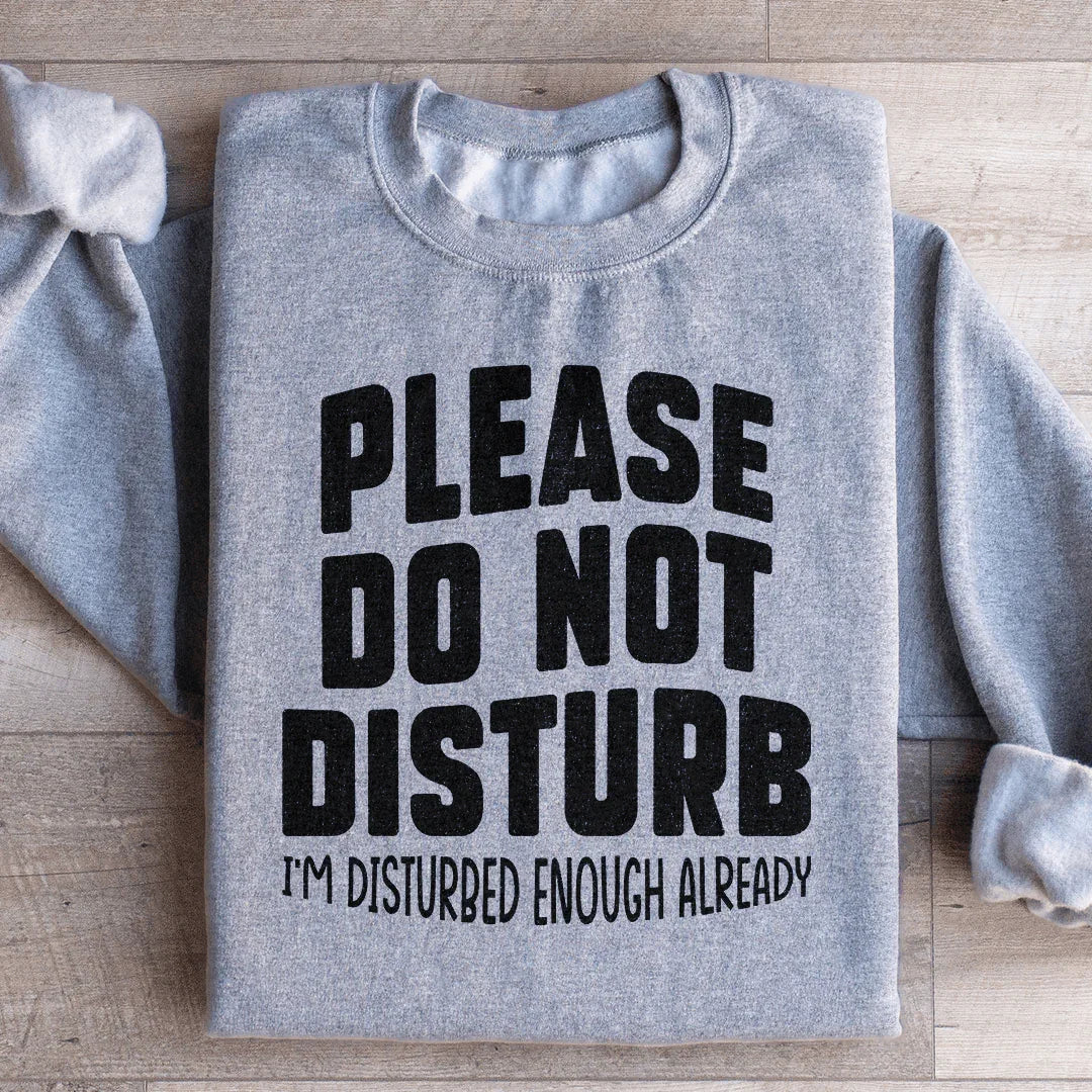 Please Do Not Disturb Sweatshirt