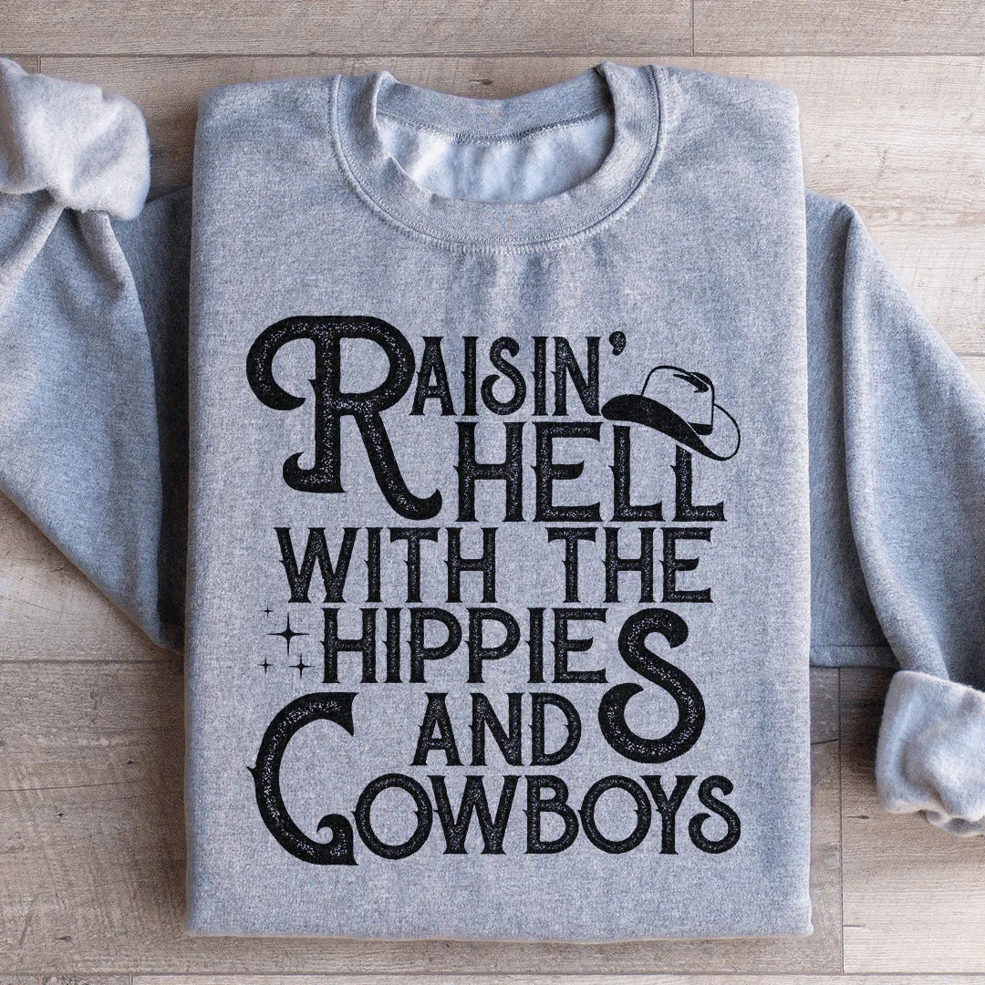 Raisin Hell With The Hippies And Cowboys Sweatshirt