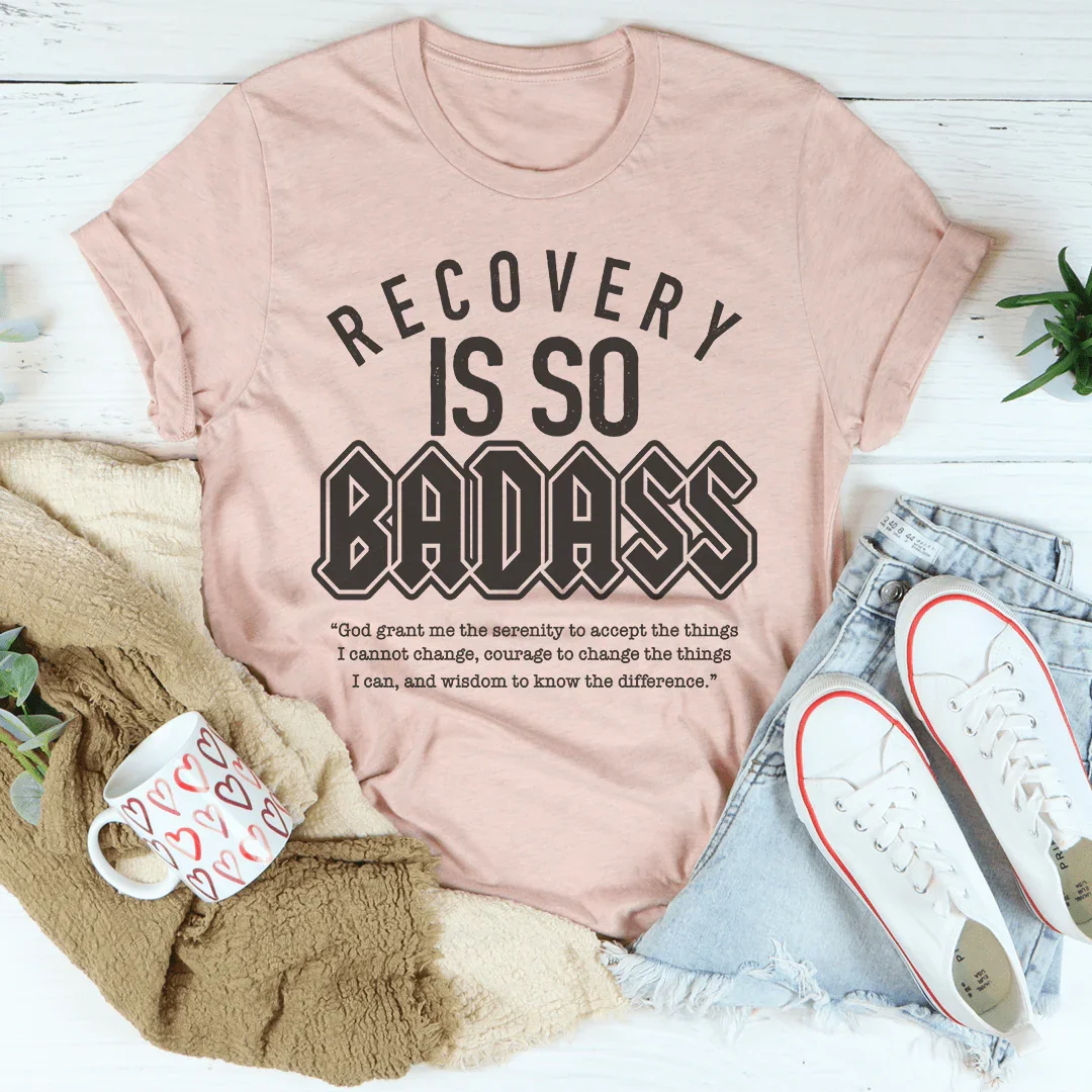 Recovery Is So Badass Tee