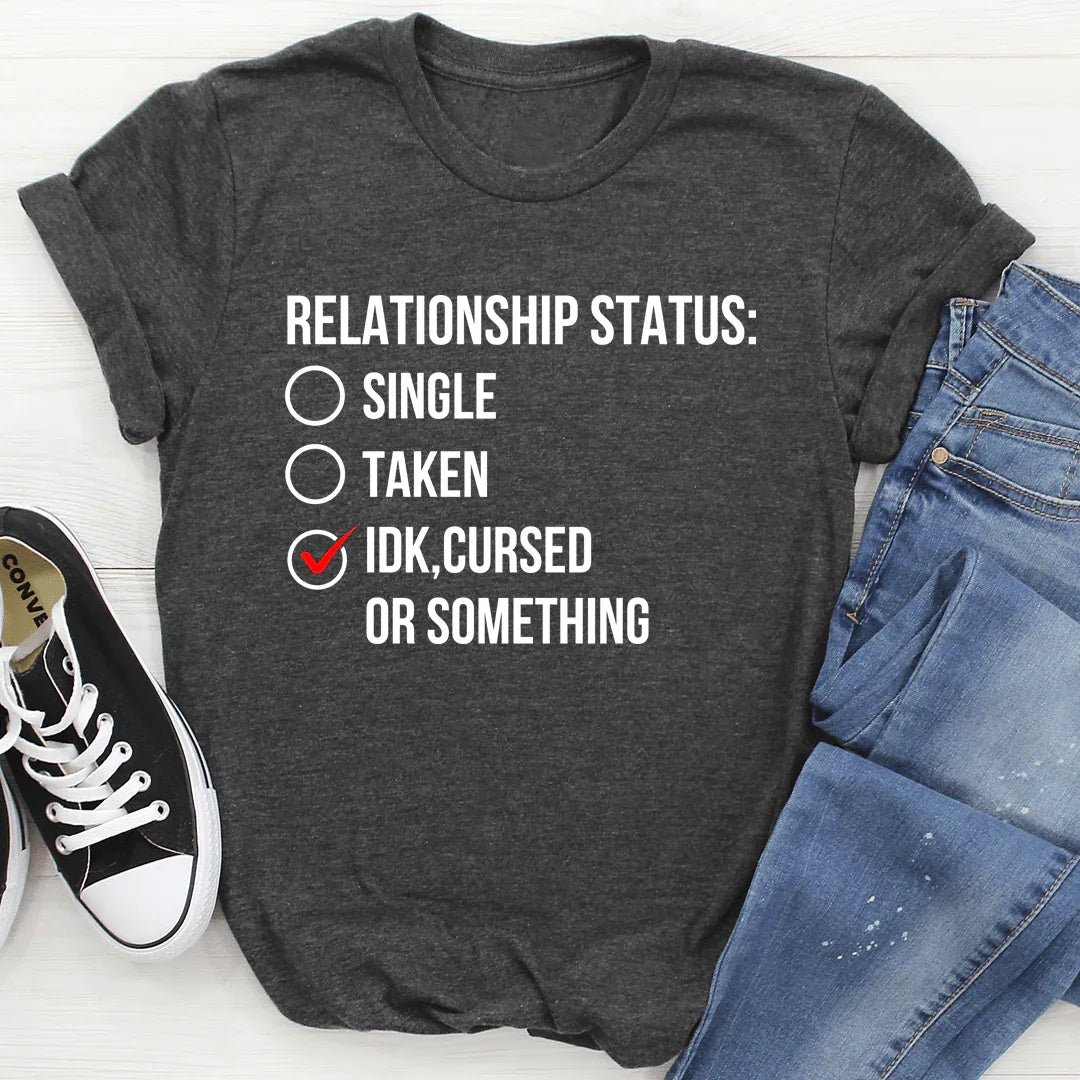 Relationship Status Cursed Or Something Tee