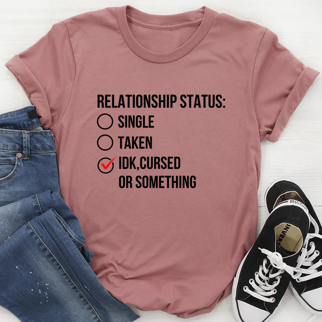 Relationship Status Cursed Or Something Tee