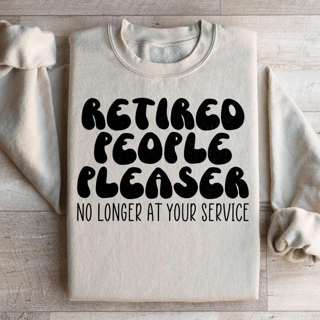 Retired People Pleaser Sweatshirt