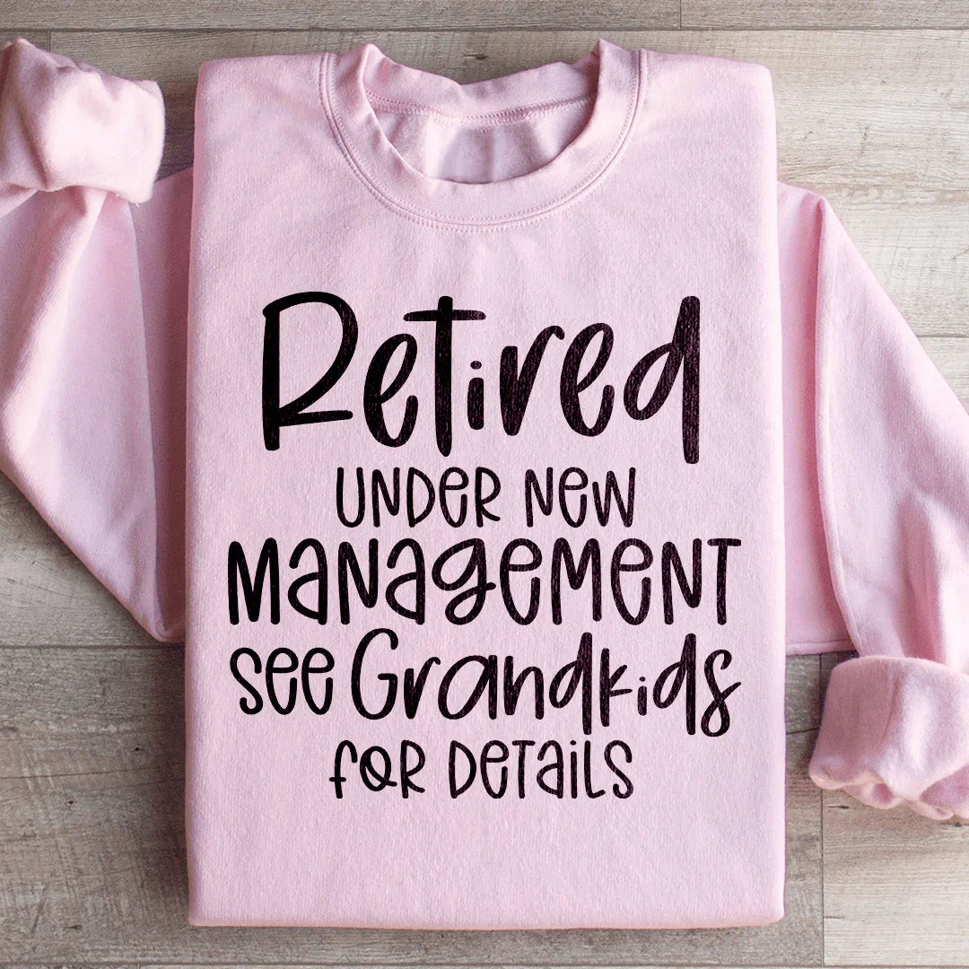 Retired Under New Management Sweatshirt