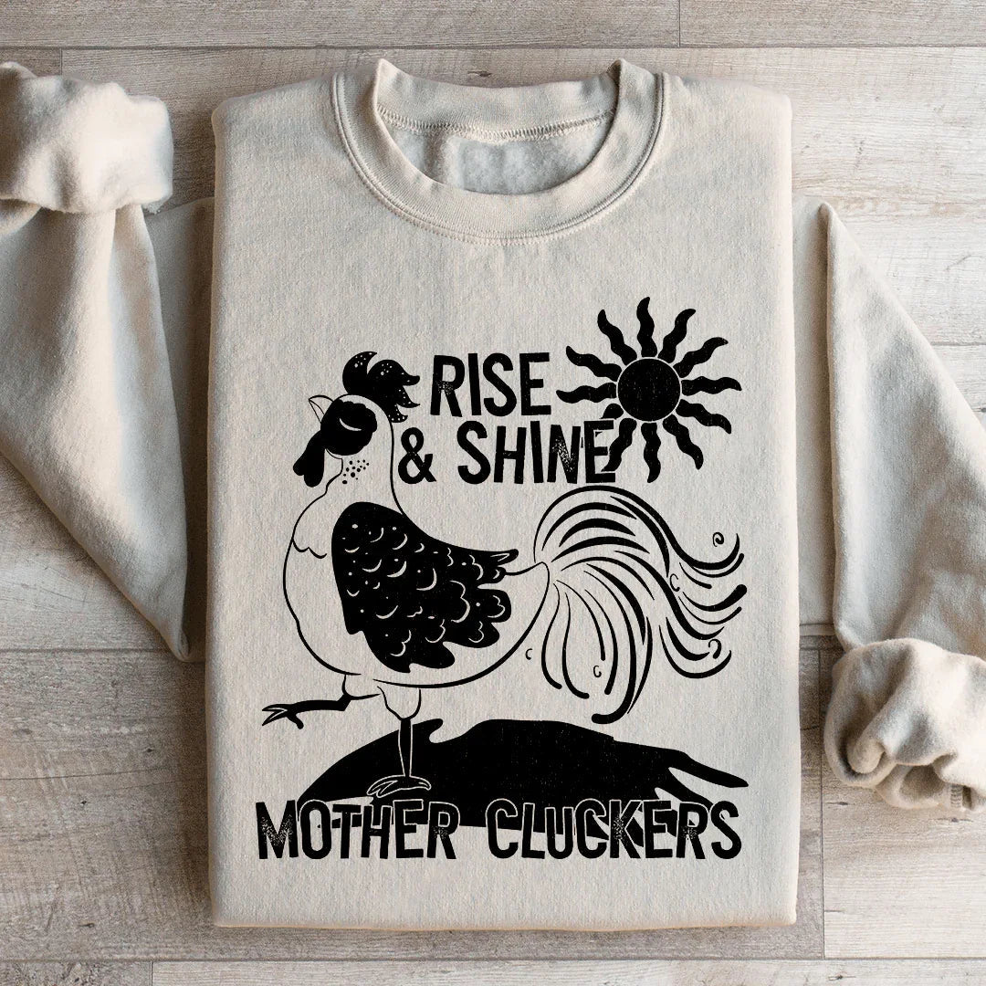 Rise &amp; Shine Mother Cluckers Sweatshirt