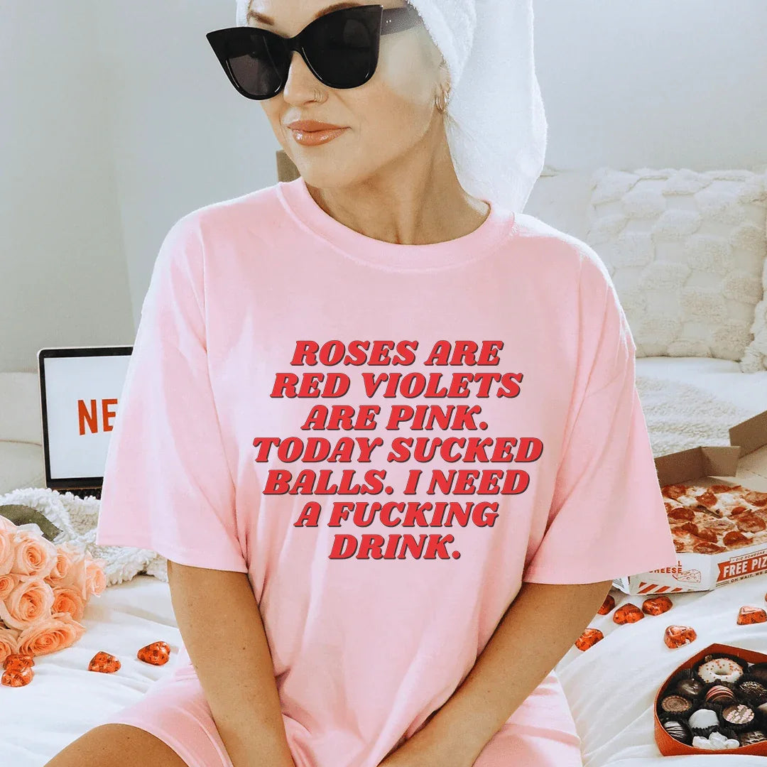 Roses Are Red Violets Are Pink Today I Need A Drink Tee