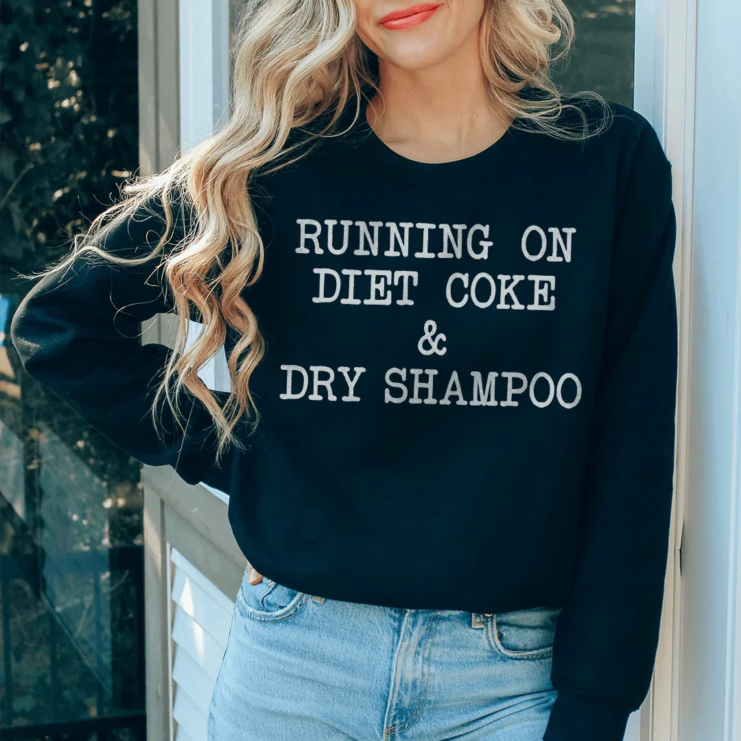 Running On Diet Coke &amp; Dry Shampoo Tee