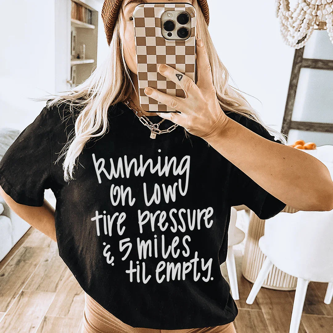 Running On Low Tire Pressure &amp; 5 Miles Till Empty Tee