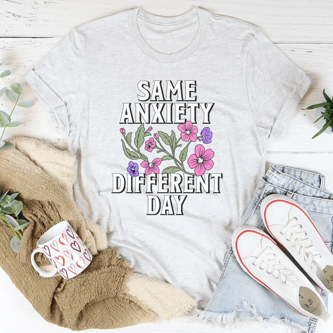 Same Anxiety Different Day Tee