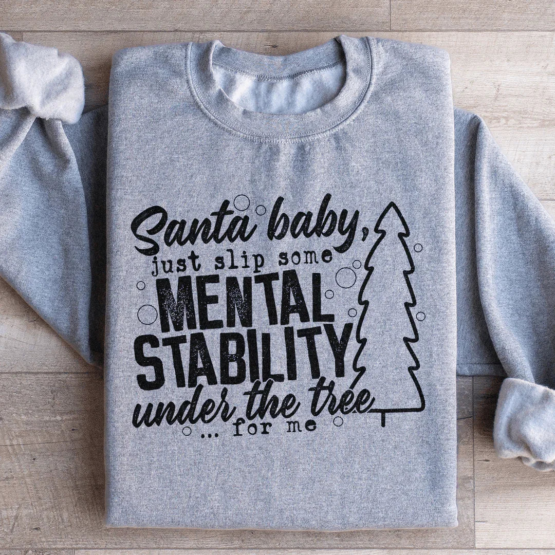 Santa Put Some Mental Stability Under The Tree For Me Sweatshirt