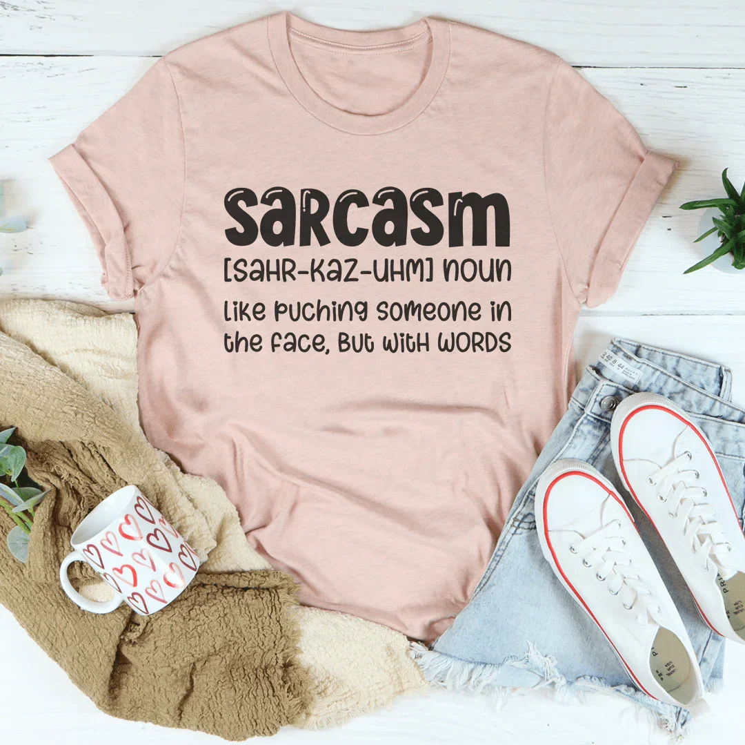 Sarcasm Like Puching Someone In The Face But With Words Tee