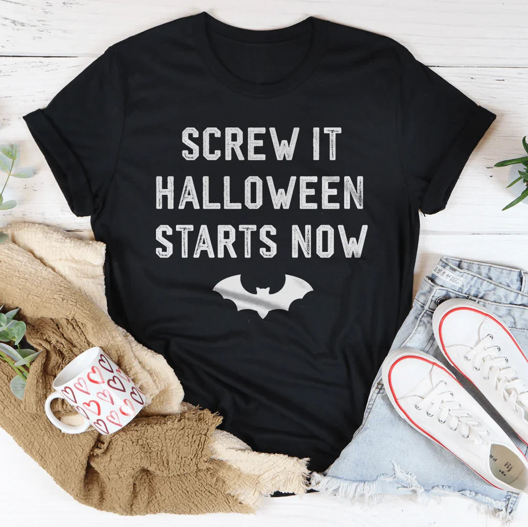 Screw It Halloween Starts Now Tee