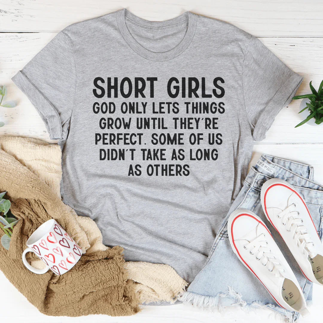 Short Girls God Only Lets Things Grow Until They&