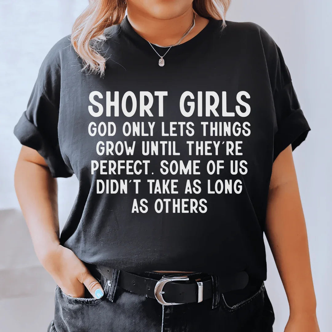Short Girls God Only Lets Things Grow Until They&