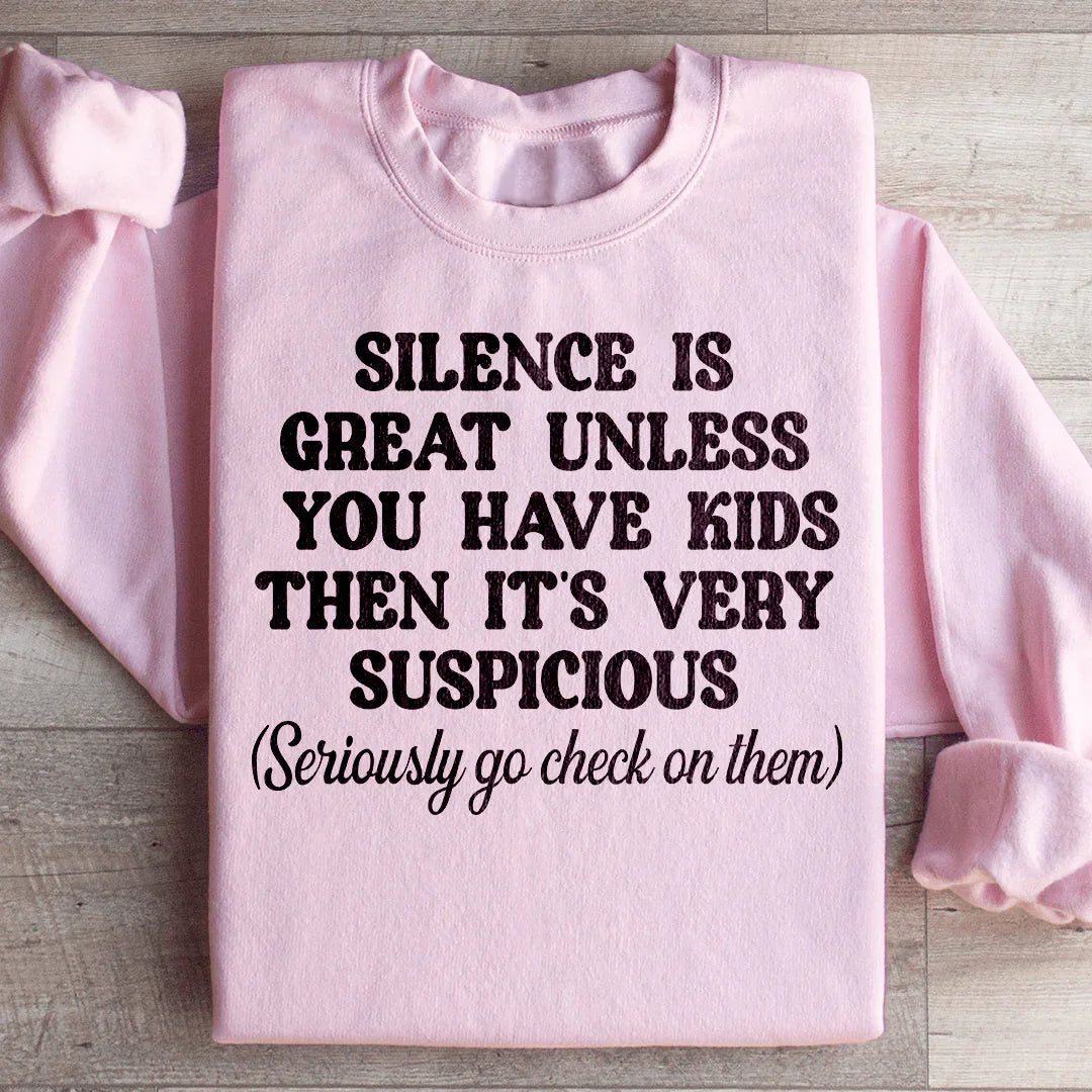 Silence Is Great Unless You Have Kids Sweatshirt