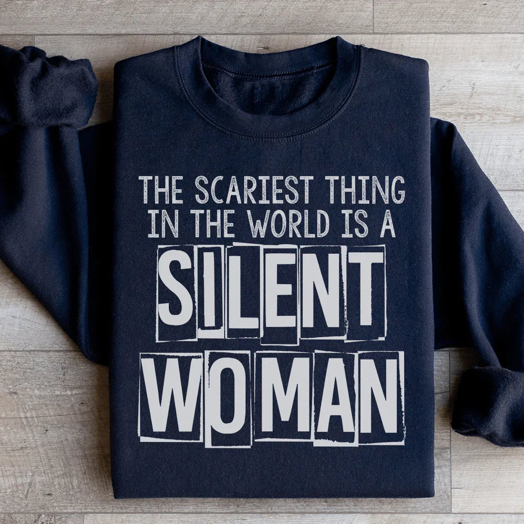 \"The Scariest Thing In The World Is A Silent Woman\" – Sarcastic Attitude Statement Fleece