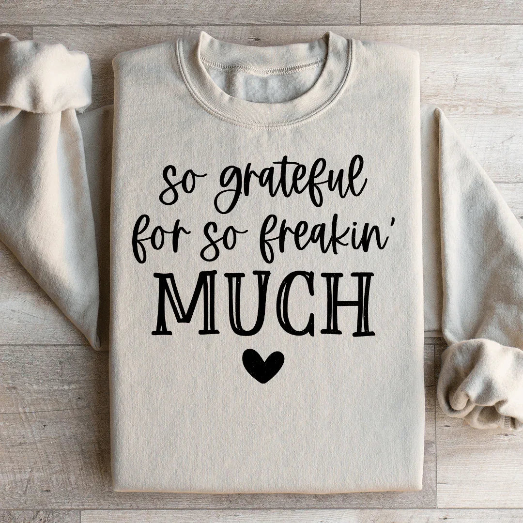 So Grateful For So Freakin Much Sweatshirt