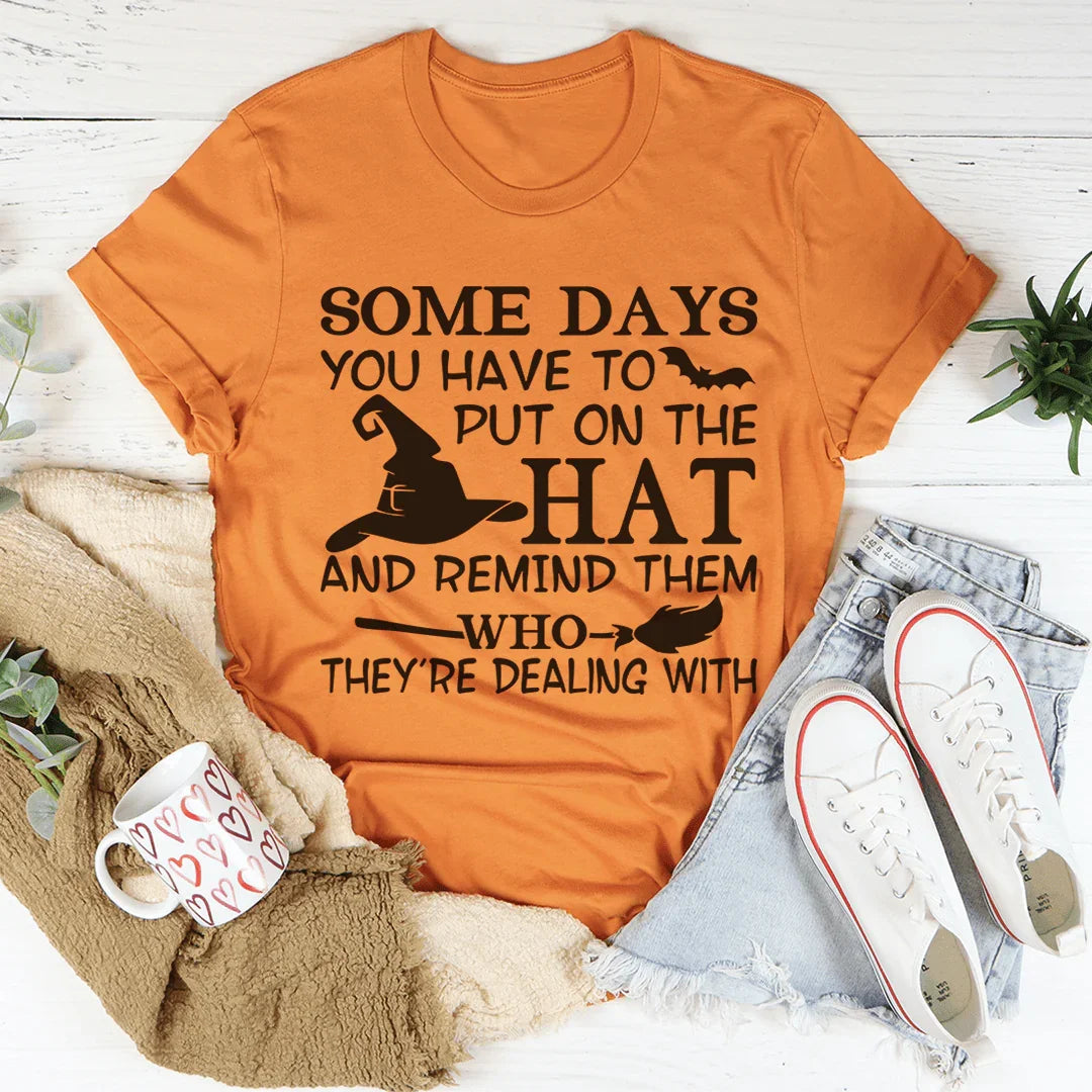 Some Days You Have To Put On The Hat Tee
