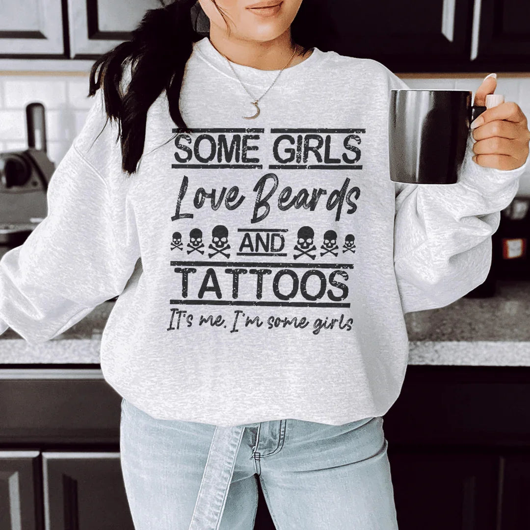 Some Girls Love Beards &amp; Tattoos Sweatshirt