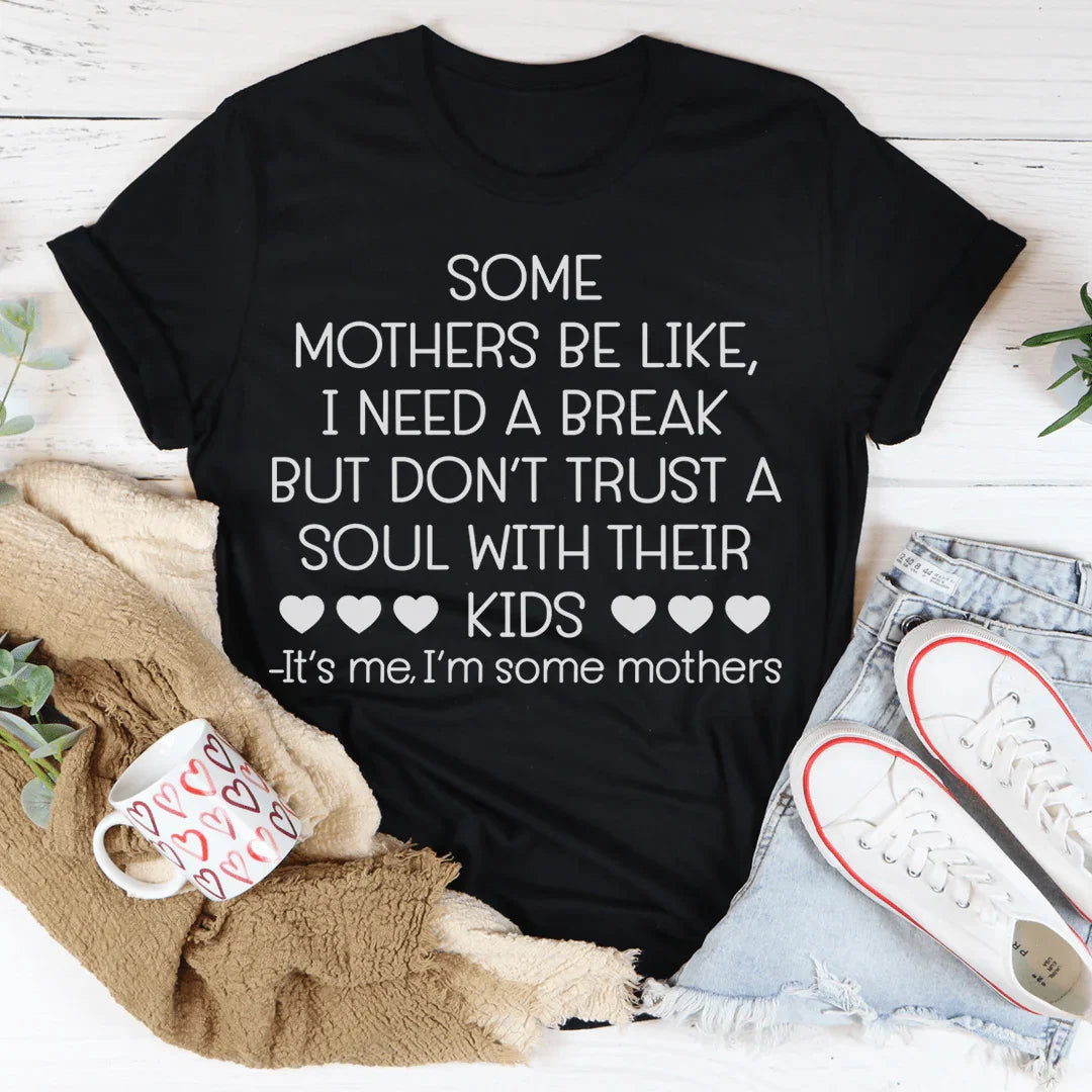 Some Mothers Be Like Tee