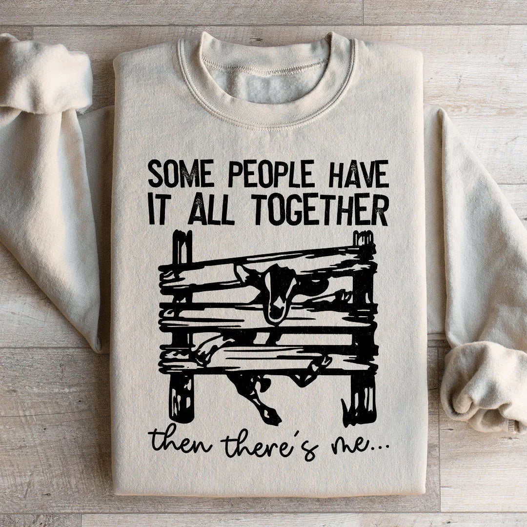 Some People Have It All Together Sweatshirt
