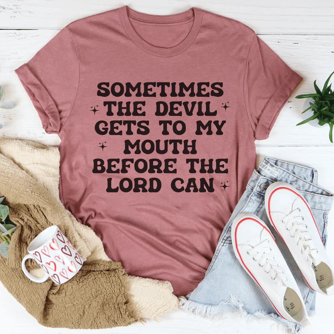 Sometimes The Devil Gets To My Mouth Before The Lord Can Tee