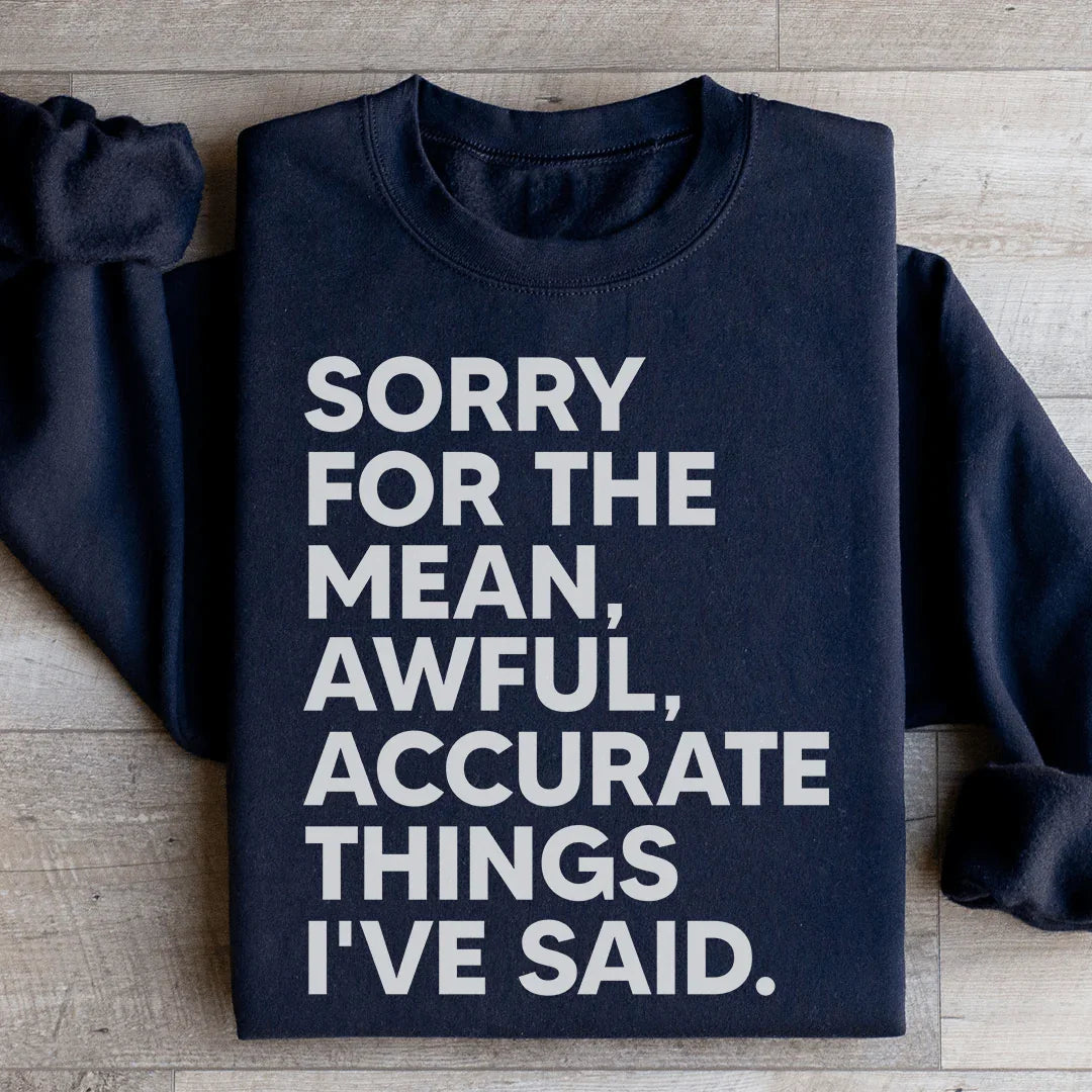 Sorry For The Mean Awful Accurate Things I&