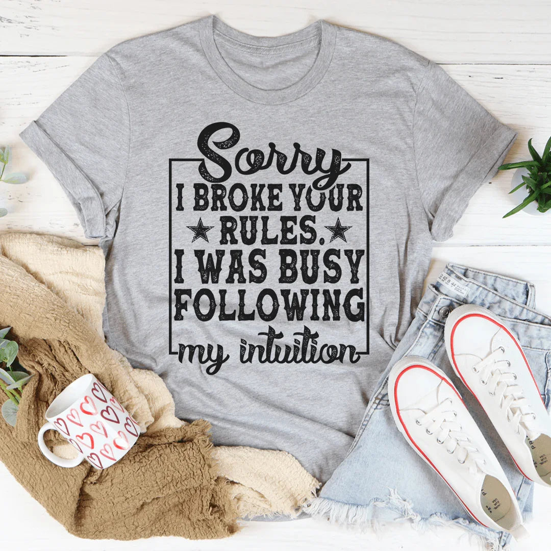 Sorry I Broke Your Rules Tee