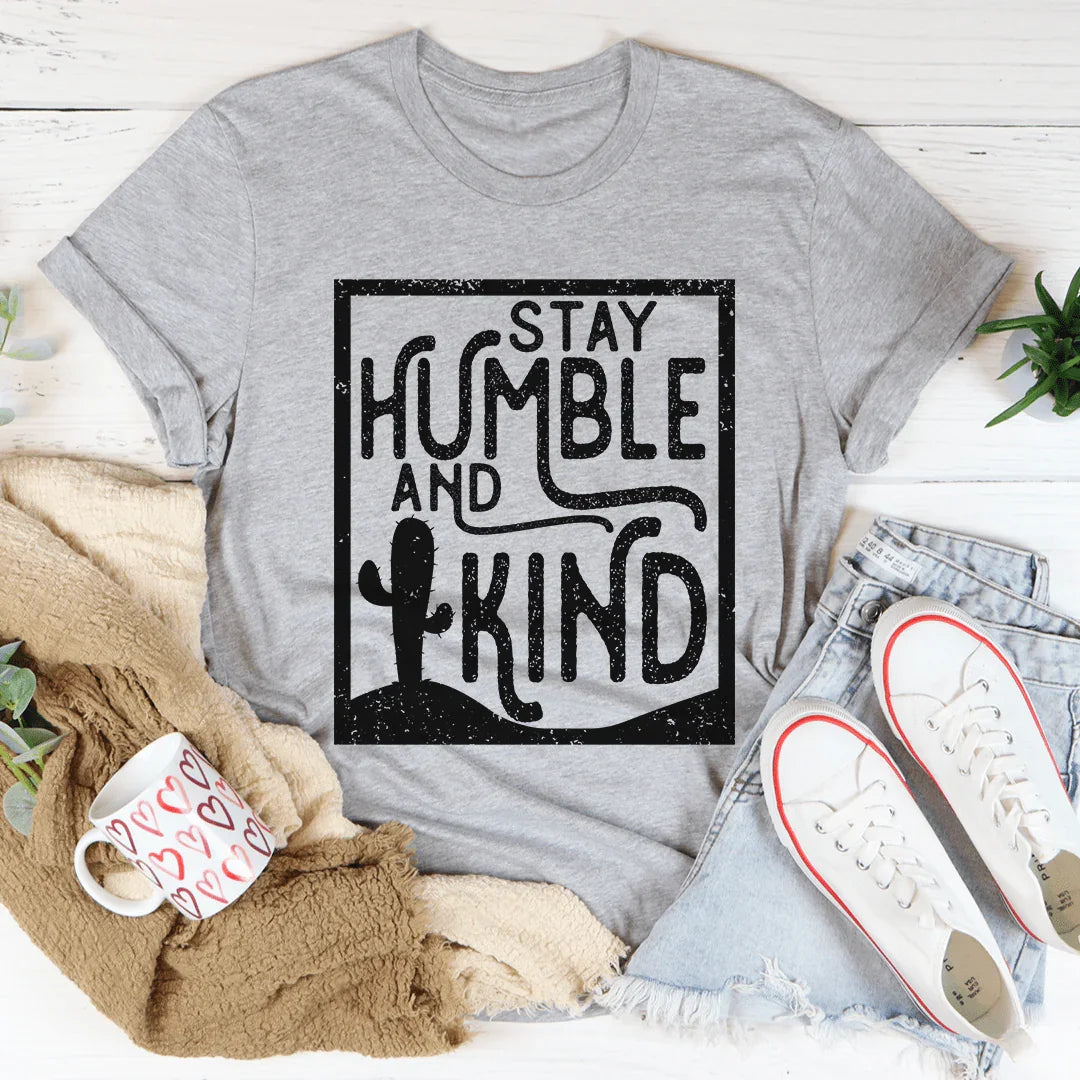 Stay Humble And Kind Tee