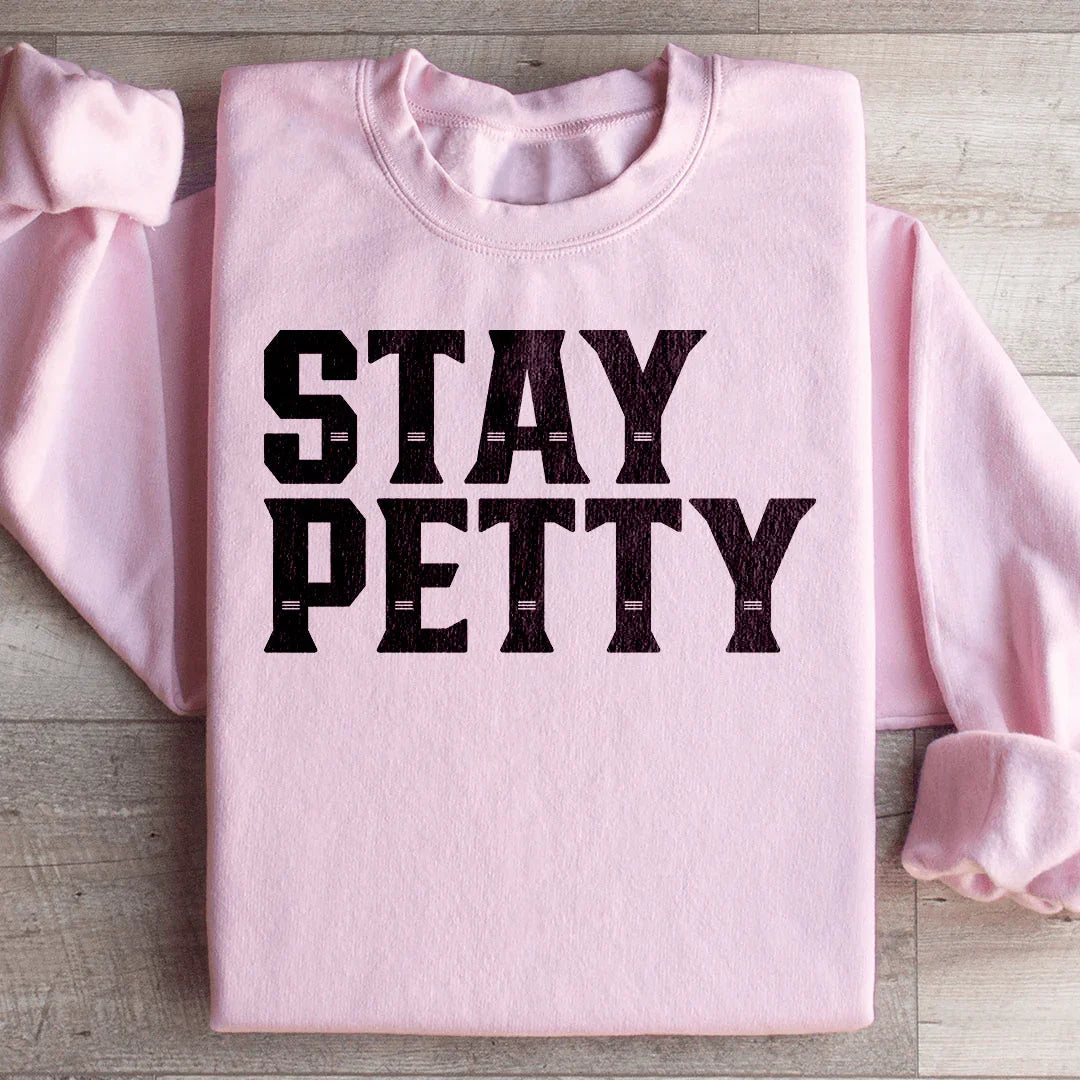 Stay Petty Sweatshirt