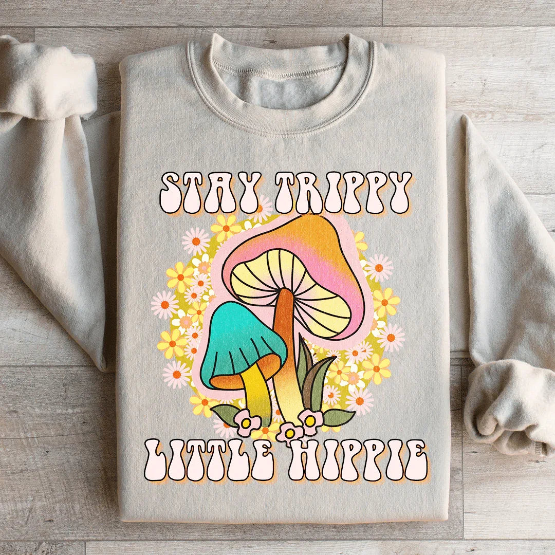 Stay Trippy Little Hippie Mushrooms Sweatshirt