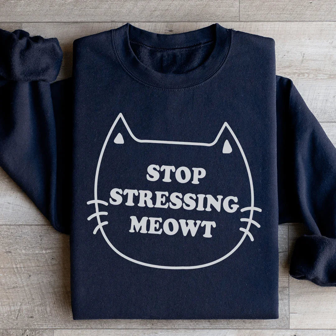 Stop Stressing Meowt Sweatshirt