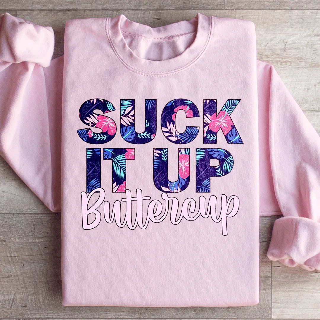 Suck It Up Buttercup Floral Sweatshirt
